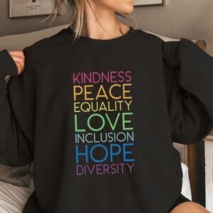 Kindness Peace Sweatshirt - Hope Diversity Sweatshirt